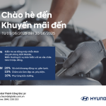 Chào Hè Đến, Khuyến Mãi Đến – Ưu đãi bảo dưỡng tháng 6 tại Hyundai Gia Lai