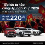 Hyundai Gia Lai Ưu Đãi Đến 220 Triệu Đồng Mừng ASEAN Hyundai Cup™ 2026